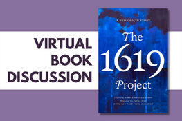 Virtual Book Discussion: The 1619 Project
