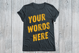 Your Words Here T-Shirt