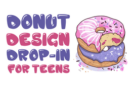 Donut Design Drop-in for Teens