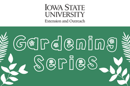Iowa State Extension Gardening Series