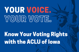 Know Your Voting Rights with the ACLU of Iowa