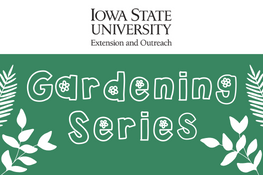 ISU Gardening Series