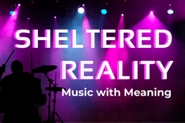 Sheltered Reality: Music with Meaning