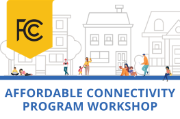 Affordable Connectivity Program Workshop