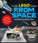 Image for "Incredible LEGO® Creations from Space with Bricks You Already Have"