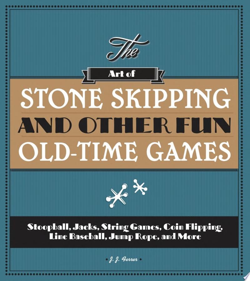 Image for "The Art of Stone Skipping and Other Fun Old-Time Games"