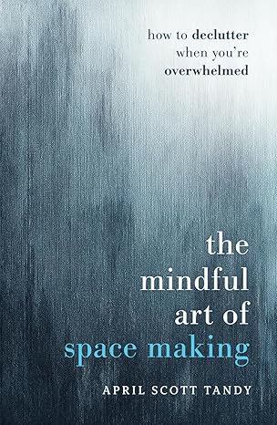 Image for "The Mindful Art of Space Making"