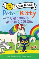Image for "Pete the Kitty and the Unicorn's Missing Colors"