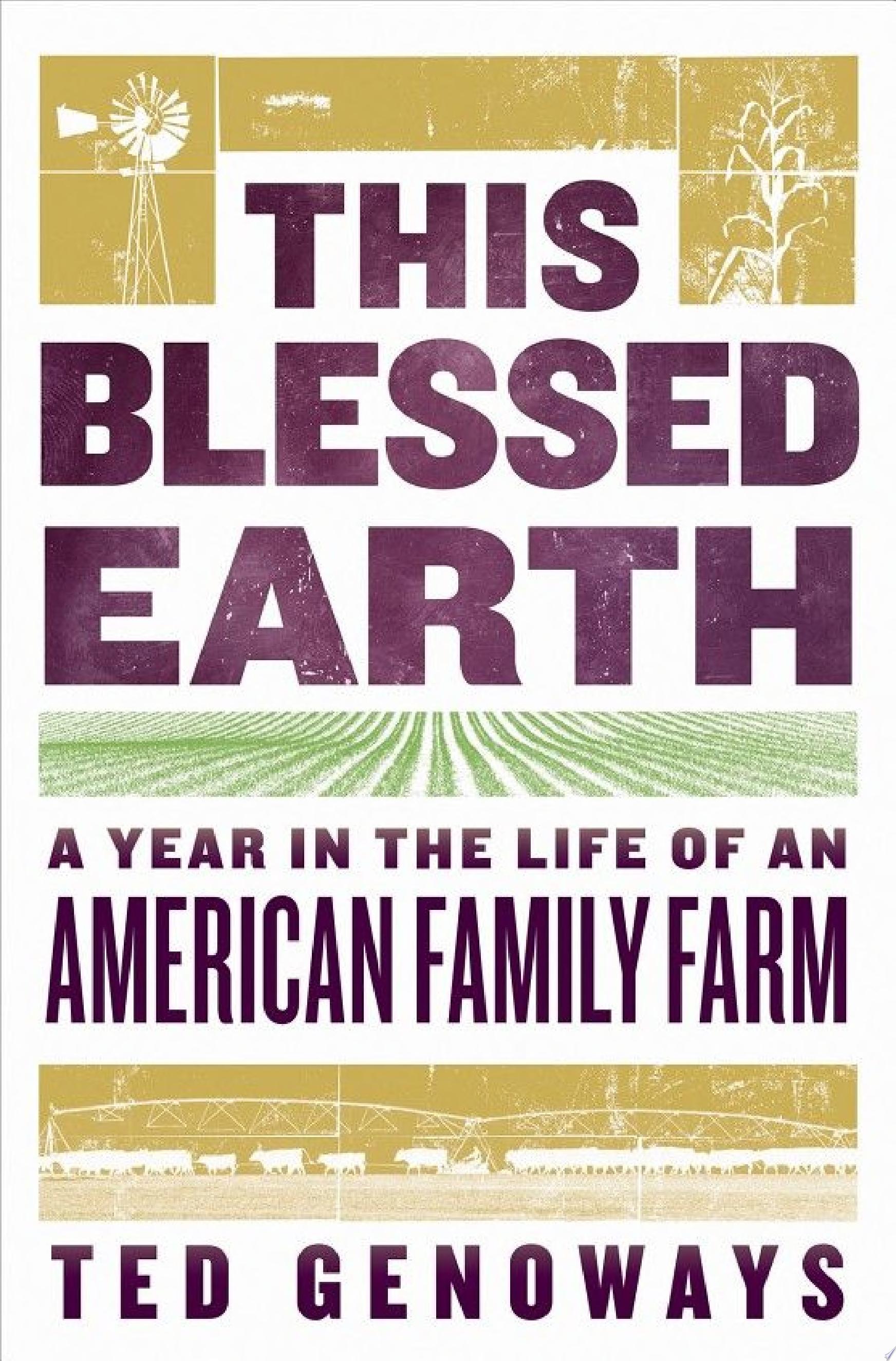 Image for "This Blessed Earth: A Year in the Life of an American Family Farm"