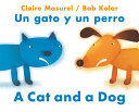  "A Cat and a Dog / Un gato y un perro"