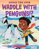 Image for "Could You Ever Waddle with Penguins!?"
