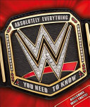 Image for "WWE : absolutely everything you need to know"