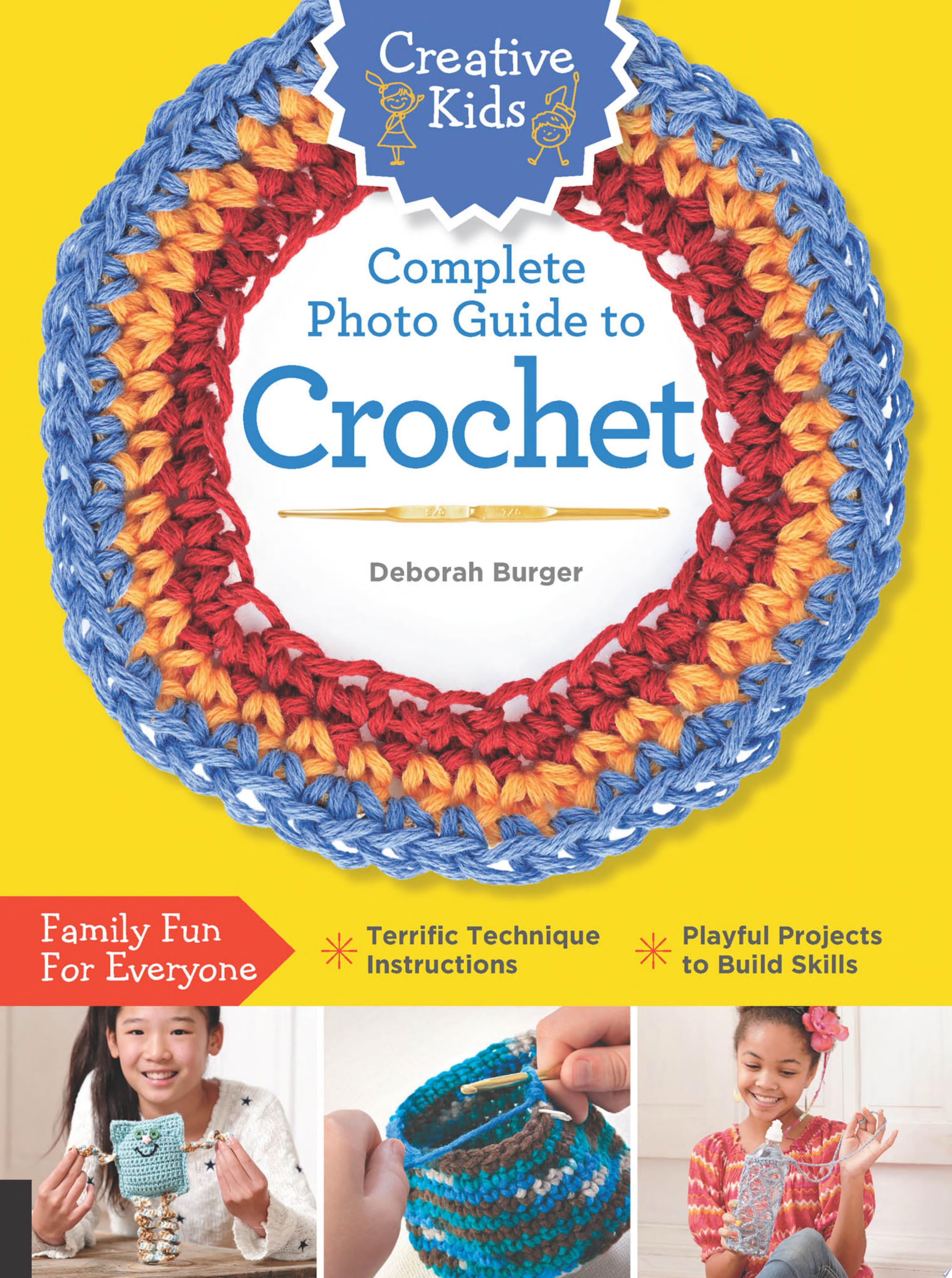 "Creative Kids Complete Photo Guide to Crochet"