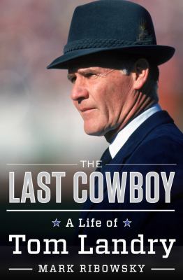 Image for "The Last Cowboy: A Life of Tom Landry"