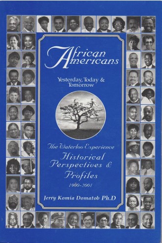 Image for "African Americans: Yesterday, today & tomorrow, the Waterloo experience : historical perspectives & profiles 1900-2001"