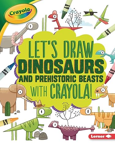 Image for "Let's draw Dinosaurs and Prehistoric Beasts with Crayola"