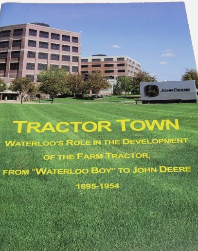 Image for "Tractor Town: Waterloo's role in the developmentr of the farm tractor, from "Waterloo Boy" to John Deere, 1895-1954"