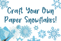 Craft Your Own Paper Snowflakes!