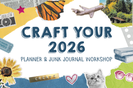 Craft Your 2026: Planner & Junk Journal Workshop