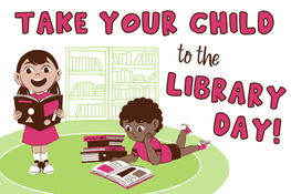 Take Your Child to the Library Day!