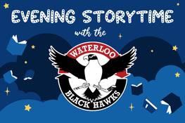 Text: Evening Storytime with the Waterloo Black Hawks with graphic of evening sky with Black Hawks Logo
