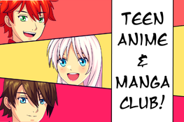 Teen Anime & Manga Club promotional graphic featuring Anime characters