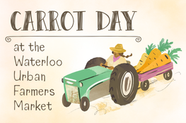 Text reads "CARROT DAY at the Waterloo Urban Farmers Market."  