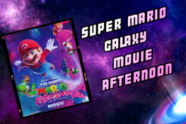 Text that reads "Super Mario Galaxy Movie Afternoon" next to the movie poster and galaxy background.