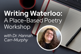 Writing Waterloo: A Place-Based Poetry Workshop
