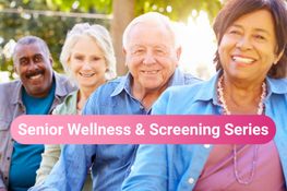 Senior Wellness & Screening Series