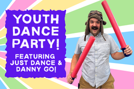Text: Youth Dance Party: Featuring Just Dancy & Danny Go