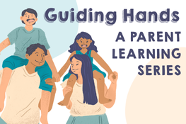 Decorative image of a happy family with text that reads "Guiding Hands: A Parent Learning Series"