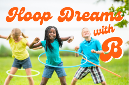 Three children playing with hula hoops outdoors with the text "Hoop Dreams with B".