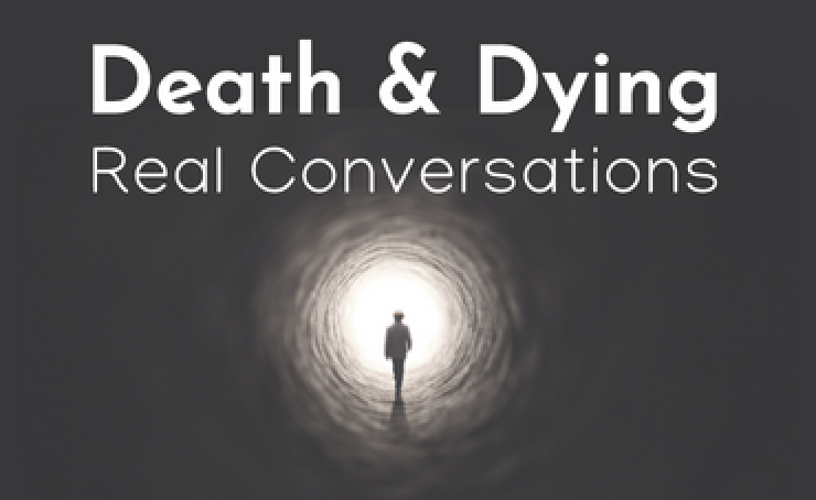 Death & Dying: Real Conversations